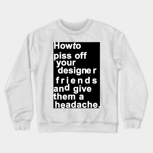 The Headache Crewneck Sweatshirt by KUBISTIKA